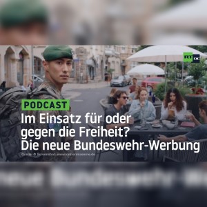 Im Einsatz für oder gegen die Freiheit? Die neue Bundeswehr-Werbung