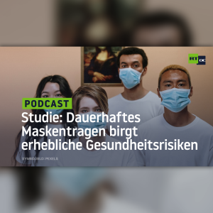 Studie zur Mund-Nasen-Bedeckung: Dauerhaftes Maskentragen birgt erhebliche Gesundheitsrisiken