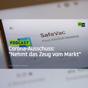 Corona-Ausschuss: "Nehmt das Zeug vom Markt"