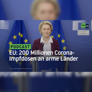 "Impfungen für die Welt" – "Team Europa" will 200 Millionen Corona-Impfdosen an arme Länder spenden