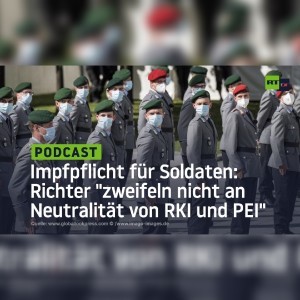 Impfpflicht für Soldaten: Oberste Verwaltungsrichter ”zweifeln nicht an Neutralität von RKI und PEI”
