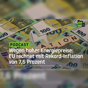 Wegen hoher Energiepreise: EU rechnet für 2022 mit Rekord-Inflation von 7,6 Prozent