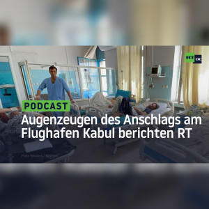 ”Die Amerikaner eröffneten das Feuer” – Augenzeugen des Anschlags am Flughafen Kabul berichten RT