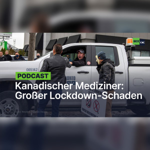 Kanadischer Mediziner: Schaden durch Lockdown zehnmal größer als Nutzen