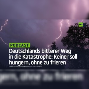 Deutschlands bitterer Weg in die Katastrophe: Keiner soll hungern, ohne zu frieren