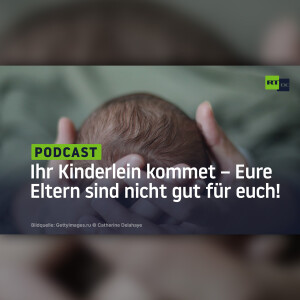 Ihr Kinderlein kommet – Eure Eltern sind nicht gut für euch!
