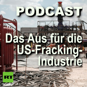 Corona-Krise – Das Aus für die US-Fracking-Industrie