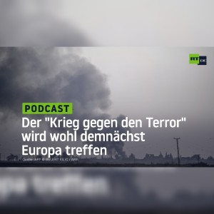Der ”Krieg gegen den Terror” wird wohl demnächst Europa treffen