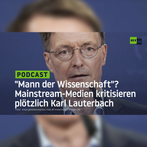 ”Mann der Wissenschaft”? Mainstream-Medien kritisieren plötzlich Karl Lauterbach