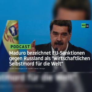 Maduro bezeichnet EU-Sanktionen gegen Russland als ”wirtschaftlichen Selbstmord für die Welt”