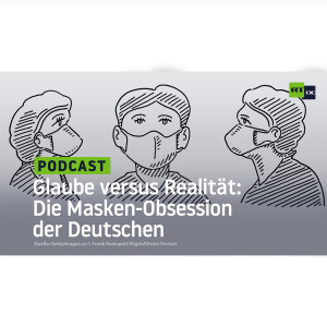 Glaube versus Realität: Die Masken-Obsession der Deutschen