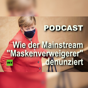 Die! Maske! Bleibt! Auf! – Wie der Mainstream "Maskenverweigerer" denunziert