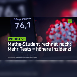 Mathematik-Student rechnet nach: Zusätzliche Tests treiben Inzidenzen künstlich in die Höhe