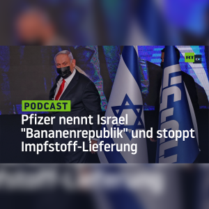 Medienbericht: Pfizer nennt Israel "Bananenrepublik" und stoppt Lieferung von COVID-19-Impfstoff