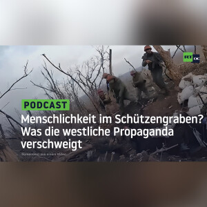 Menschlichkeit im Schützengraben? Was die westliche Propaganda verschweigt