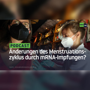 Hinweise auf massive Veränderungen des weiblichen Menstruationszyklus durch mRNA-Impfungen