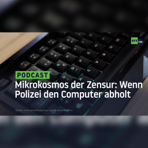 Der Mikrokosmos der Zensur – Wenn die Polizei Computer und Handy abholt