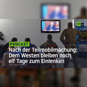 Nach der Teilmobilmachung: Dem Westen bleiben noch elf Tage zum Einlenken