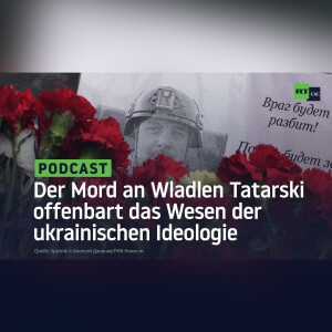 Der Mord an Wladlen Tatarski offenbart das Wesen der ukrainischen Ideologie