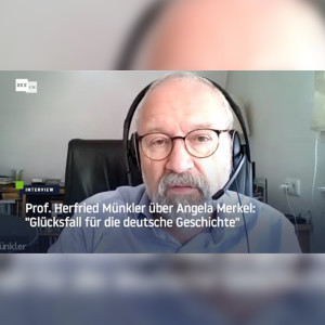 Prof. Herfried Münkler über Angela Merkel: ”Glücksfall für die deutsche Geschichte”