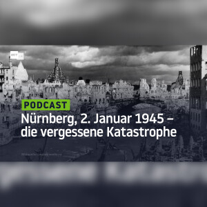 Nürnberg, 2. Januar 1945 – die vergessene Katastrophe