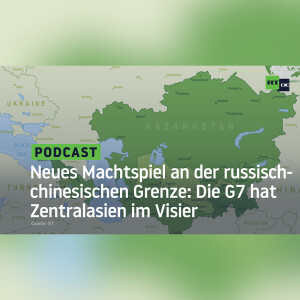 Neues Machtspiel an der russisch-chinesischen Grenze: Die G7 hat Zentralasien im Visier