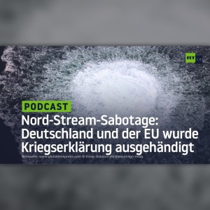 Nord-Stream-Sabotage: Deutschland und der EU wurde eine Kriegserklärung ausgehändigt