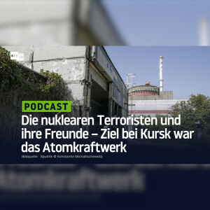 Die nuklearen Terroristen und ihre Freunde – Ziel bei Kursk war das Atomkraftwerk