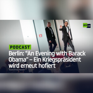 Berlin: ”An Evening with Barack Obama” – Ein Kriegspräsident wird erneut hofiert