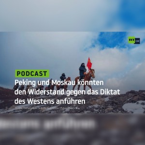 Peking und Moskau könnten den Widerstand gegen das Diktat des Westens anführen