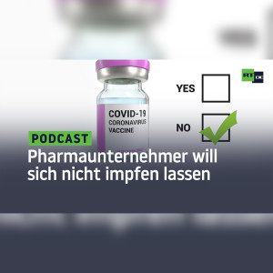 Pharmaunternehmer will sich nicht gegen Corona impfen lassen: "Will nicht meine DNA verfälschen"