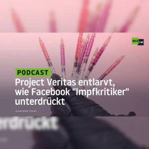 Project Veritas entlarvt, wie Facebook "Impfkritiker" unterdrückt