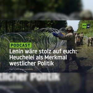 Lenin wäre stolz auf euch: Heuchelei als Merkmal westlicher Politik