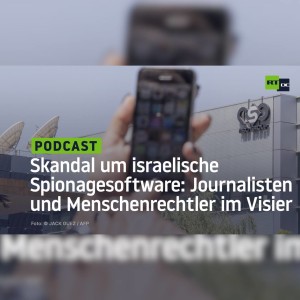 Skandal um israelische Spionagesoftware: Journalisten und Menschenrechtler weltweit im Visier