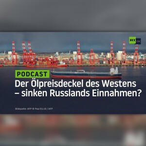 Der Ölpreisdeckel des Westens – sinken Russlands Einnahmen? – Teil 1