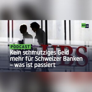 Kein schmutziges Geld mehr für Schweizer Banken – was ist passiert