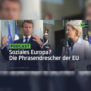Die Phrasendrescher der EU und ihr Wunsch nach einem sozialen Europa