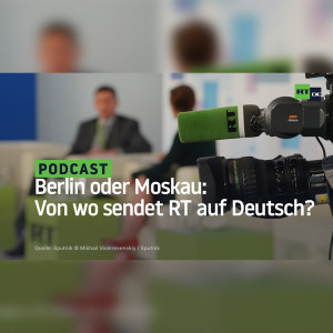 Berlin oder Moskau: Von wo sendet RT auf Deutsch?