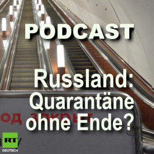 Russland: Quarantäne ohne Ende?