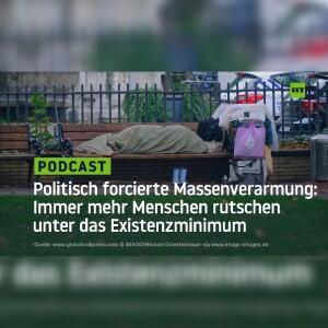 Politisch forcierte Massenverarmung: Immer mehr Menschen rutschen unter das Existenzminimum