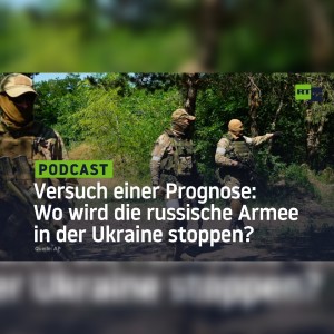 Versuch einer Prognose: Wo wird die russische Armee in der Ukraine stoppen?