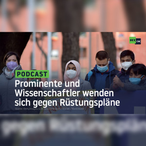 Prominente und Wissenschaftler wenden sich gegen Rüstungspläne