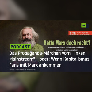 Das Propaganda-Märchen vom ”linken Mainstream” – oder: Wenn Kapitalismus-Fans mit Marx ankommen