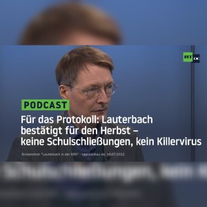 Für das Protokoll: Lauterbach bestätigt für den Herbst – keine Schulschließungen, kein Killervirus
