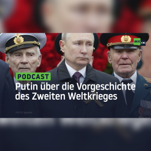 RT DE Spezial: Wladimir Putin über die Vorgeschichte des Zweiten Weltkriegs
