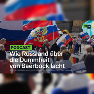 Thomas Röper: Wie Russland über die Dummheit von Baerbock lacht