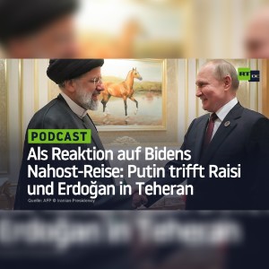 Als Reaktion auf Bidens Nahost-Reise: Putin kommt mit Raisi und Erdoğan in Teheran zusammen