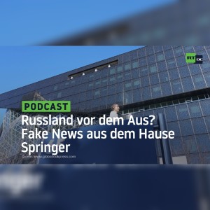 Russland vor dem Aus? Fake News aus dem Hause Springer