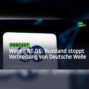 Russland schließt Büro der Deutschen Welle und stoppt Verbreitung über Satellit