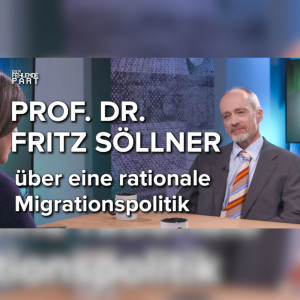 "Zuwanderung verursacht in allen Fällen Gewinner und Verlierer" – Volkswirt Prof. Dr. Fritz Söllner